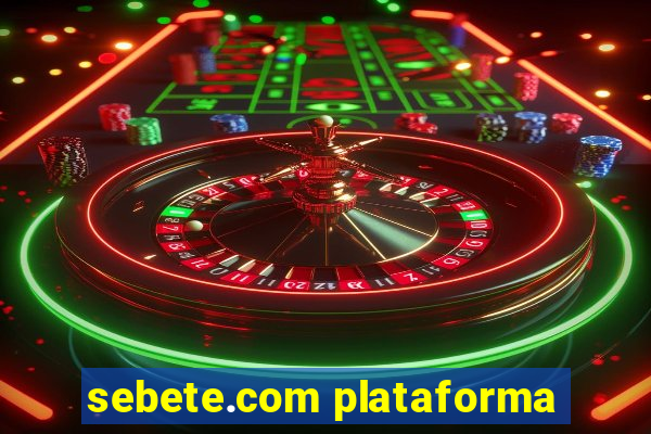 sebete.com plataforma